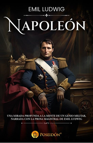 Napoleón, de Emil Ludwing. Editorial Poseidon, tapa blanda en español, 2023