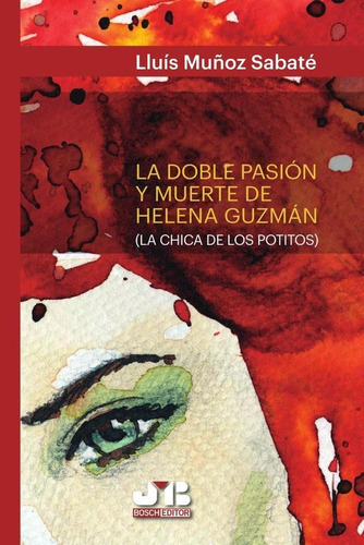 La Doble Pasión Y Muerte De Helena Guzmán - Lluís Muñoz S...