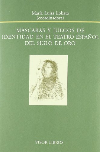 Libro Mascaras Y Juegos De Identidad En El Teatro Español De