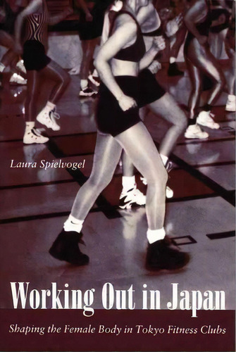 Working Out In Japan, De Laura Spielvogel. Editorial Duke University Press, Tapa Blanda En Inglés