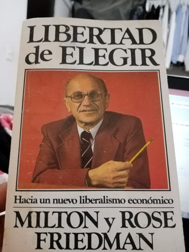 Libertad De Elegir / Milton Y Rose Friedman 1era Edición (Usado)