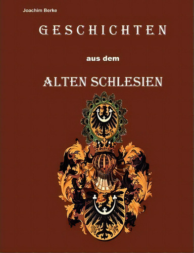 Geschichten Aus Dem Alten Schlesien, De Joachim Berke. Editorial Bod, Tapa Blanda En Inglés