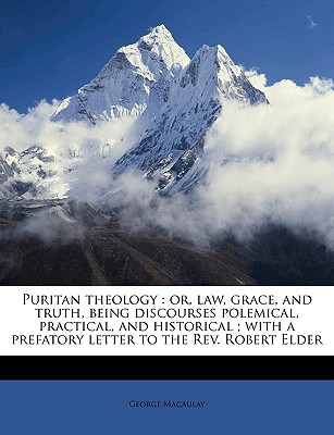 Libro Puritan Theology: Or, Law, Grace, And Truth, Being ...