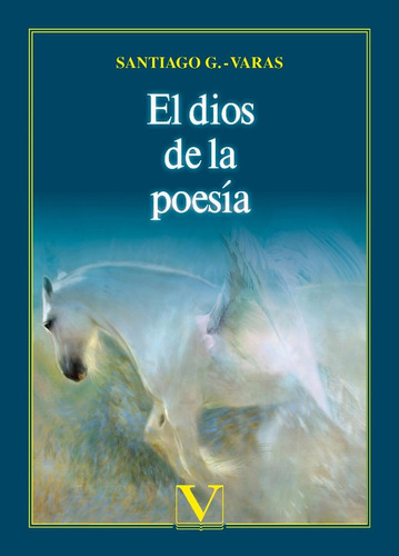El dios de la poesía, de Santiago G.-Varas. Editorial Verbum, tapa blanda, edición 1 en español, 2021