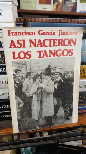 Francisco Garcia Jimenez - Asi Nacieron Los Tangos