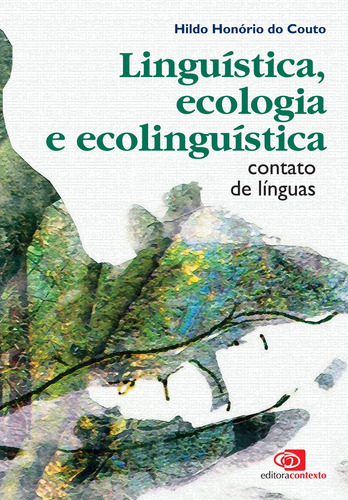 Linguística, ecologia e ecolinguística: Contato de línguas, de Couto, Hildo Honório do. Editora Pinsky Ltda, capa mole em português, 2009