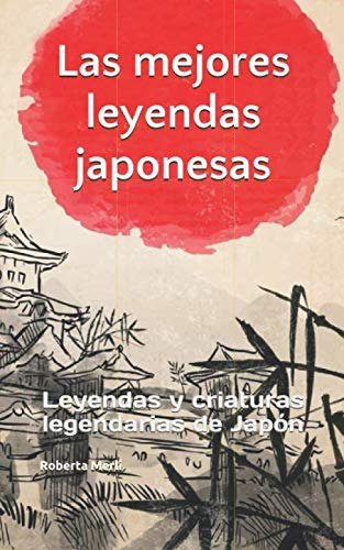 Las Mejores Leyendas Japonesas: Leyendas Y Criaturas Legenda