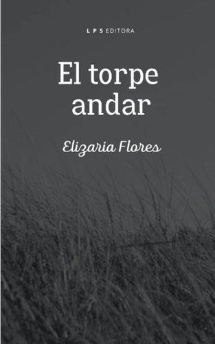 Libro: El Torpe Andar (colección De Poesía Plateado Sobre Pl