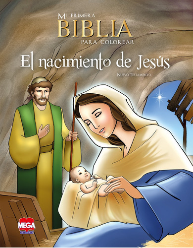 El nacimiento de Jesús. Mi primera Biblia para colorear, de Sordo Ruíz, Margarita. Editorial Mega Ediciones, tapa blanda en español, 2014