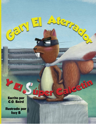 Libro: Gary El Aterrador Y El Súper Calcetín (spanish Editio