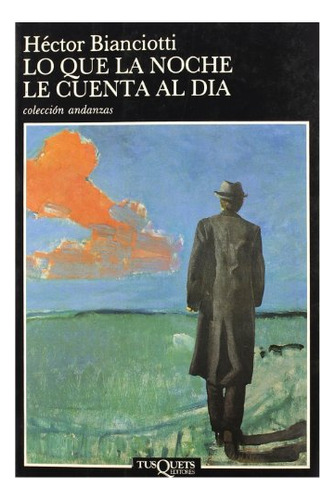 Libro Lo Que La Noche Le Cuenta Al Día  De Héctor Bianciotti