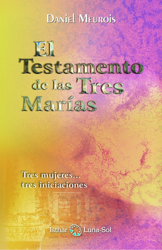 Libro El Testamento De Las Tres Marías - Meurois, Daniel