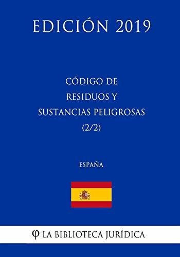 C digo de Residuos Y Sustancias Peligrosas (2/2) (Espa a) (Edici n 2019), de La Biblioteca Juridica. Editorial CreateSpace Independent Publishing Platform, tapa blanda en español, 2018