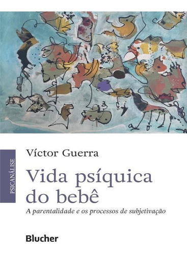 Vida Psíquica Do Bebê, De Guerra, Victor. Editora Edgard Blucher, Capa Mole Em Português