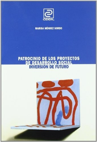 El Patrocinio De Los Proyectos De Desarrollo Social   Inversion De Futuro, De Marisa Mendez Sordo., Vol. N/a. Editorial Cideal, Tapa Blanda En Español, 2004