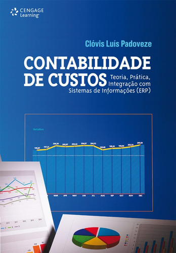 Contabilidade de custos: Teoria, prática, integração com sistema de informações (ERP), de Padoveze, Clóvis. Editora Cengage Learning Edições Ltda., capa mole em português, 2013