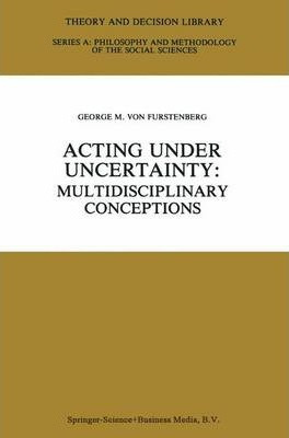 Libro Acting Under Uncertainty - George M. Von Furstenberg