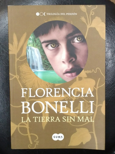 La Tierra Sin Mal (3er Libro Trilogía Del Perdon) -bonelli