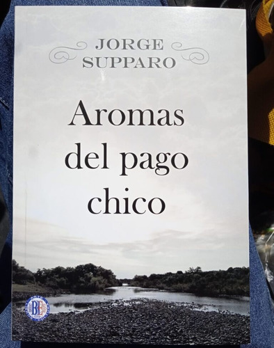 Aromas Del Pago Chico, De Jorge Supparo. Editorial Autoedicion, Tapa Blanda, Edición 1 En Español