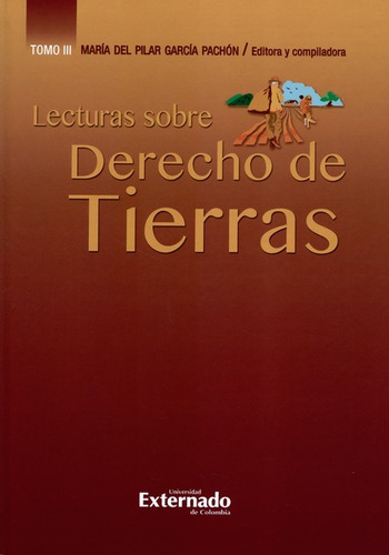 Lecturas Sobre Derecho De Tierras (iii), De María Del Pilar García Pachón. Editorial Universidad Externado De Colombia, Tapa Dura, Edición 1 En Español, 2019