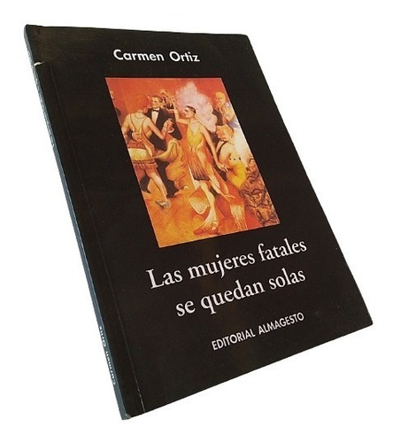 Carmen Ortiz - Las Mujeres Fatales Se Quedan Solas  
