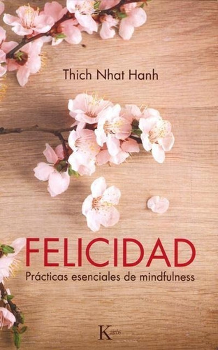 Felicidad - Practicas Esenciales De Mindfulness - Hanh