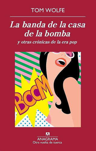 La Banda De La Casa De La Bomba Y Otras Crónicas - Tom Wolfe