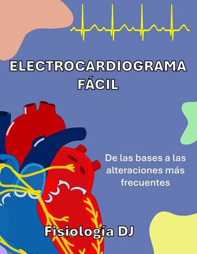 Libro: Electrocardiograma Facíl: De Las Bases A Las Alteraci