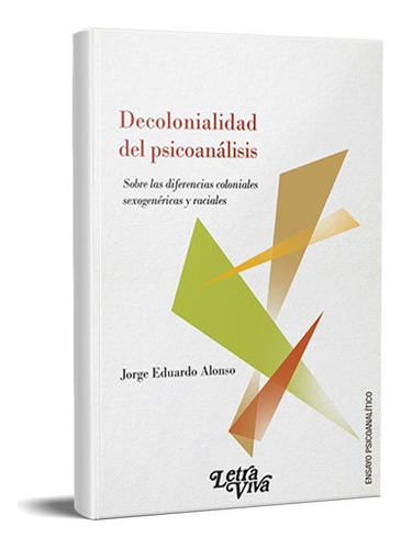 Decolonialidad Del Psicoanalisis Alonso  (lv)