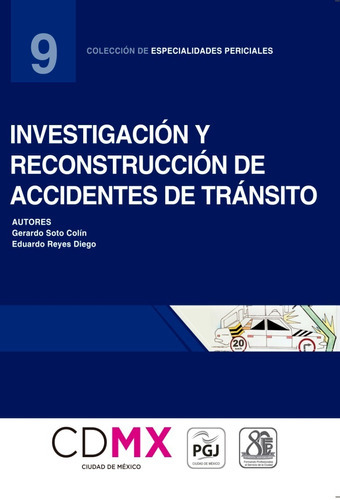 Investigación Y Reconstrucción De Accidentes De Tránsito (09), De Gerardo Soto Colín. Editorial Flores Editor, Tapa Blanda En Español, 2018