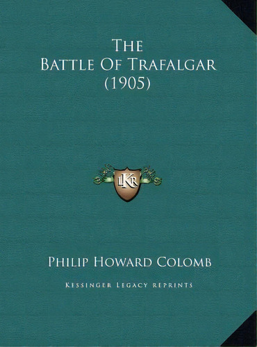 The Battle Of Trafalgar (1905), De Philip Howard Colomb. Editorial Kessinger Publishing, Tapa Dura En Inglés