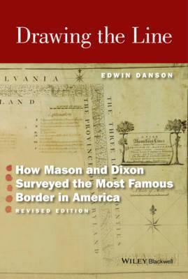 Drawing The Line : How Mason And Dixon Surveyed The Most ...