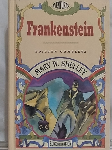 Frankenstein Edición Completa Mary W. Shelley