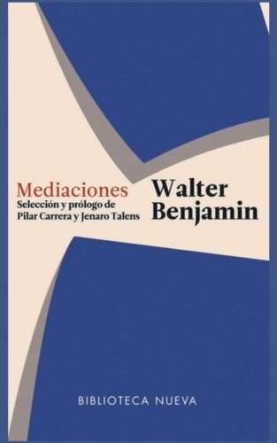 Mediaciones, de Benjamin, Walter. Editorial Biblioteca Nueva, tapa blanda en español, 2017