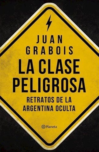 Clase Peligrosa, La - Juan Grabois