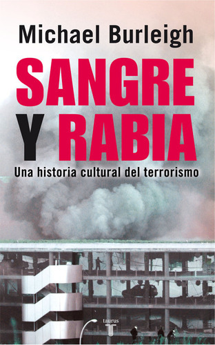 Sangre Y Rabia, De Burleigh, Michael. Editorial Taurus, Tapa Blanda En Español