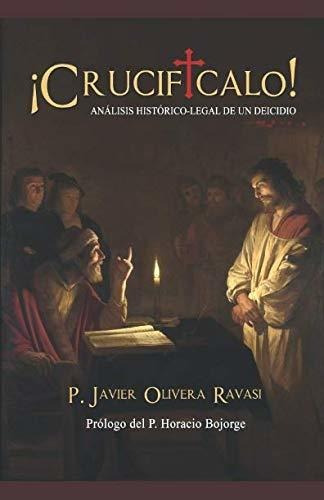 Libro :  Crucificalo Analisis Historico-legal De Un...