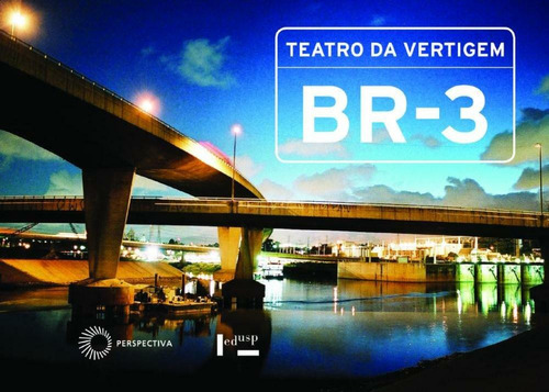 BR-3, de Teatro da Vertigem. Editora Perspectiva Ltda., capa mole em português, 2006