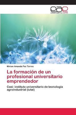 Libro La Formacion De Un Profesional Universitario Empren...