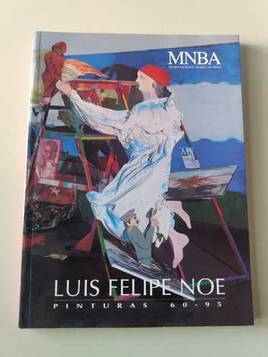 Luis Felipe Noé - Catálogo Pinturas 60-95