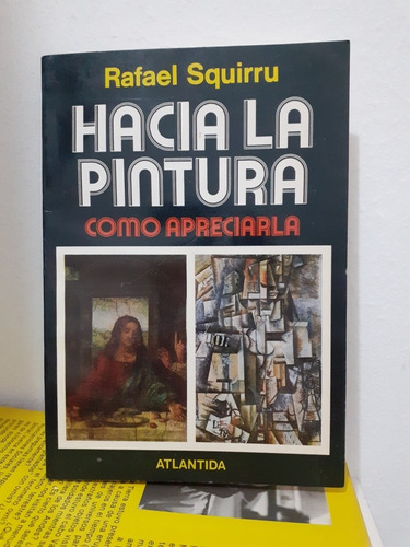 Hacia La Pintura Como Apreciarla - Rafael Squirru