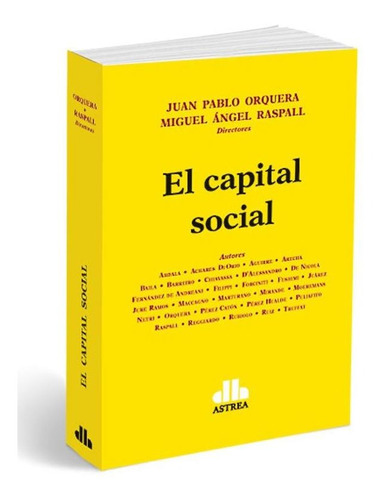El Capital Social, de Orquera Raspall. Editorial Astrea, tapa blanda, edición 1 en español, 2022