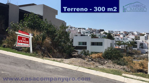 En Venta Terreno De 300 M2 En Cumbres Del Cimatario - Oportu