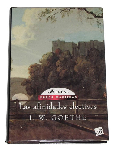Las Afinidades Electivas / Johann Wolfgang Von Goethe