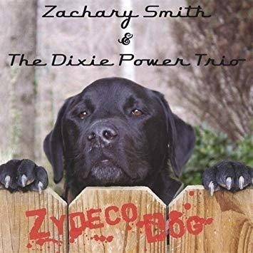 Smith Zachary & The Dixie Power Trio Zydeco Dog Import Cd