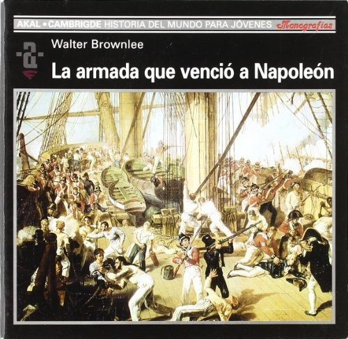 La Armada Que Vencio A Napoleon - Brownlee Moran Garcia