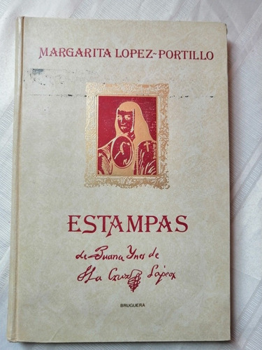 Estampas De Juana Inés De La Cruz Margarita López Portillo 