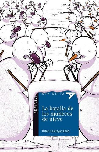 Libro: La Batalla De Los Muñecos De Nieve. Calatayud Cano, R