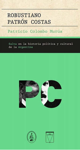 Robustiano Patron Costas . Salta En La Historia Politica Y C