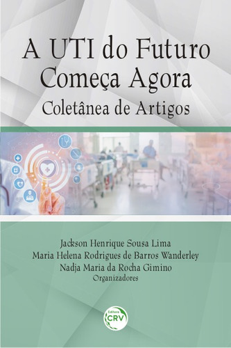 A uti do futuro começa agora: coletânea de artigos, de  Lima, Jackson Henrique Sousa/  Wanderley, Maria Helena Rodrigues de Barros/  Gimino, Nadja Maria da Rocha. Editora CRV LTDA ME, capa mole em português, 2019